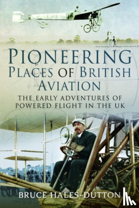 Hales-Dutton, Bruce - Pioneering Places of British Aviation