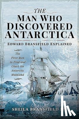 Bransfield MA, Sheila - The Man Who Discovered Antarctica
