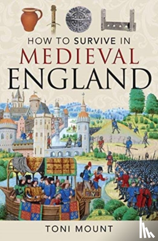 Mount, Toni - How to Survive in Medieval England