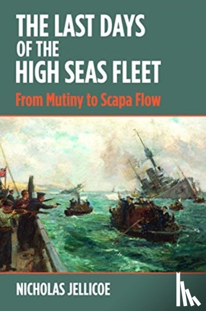 Jellicoe, Nicholas C - The Last Days of the High Seas Fleet