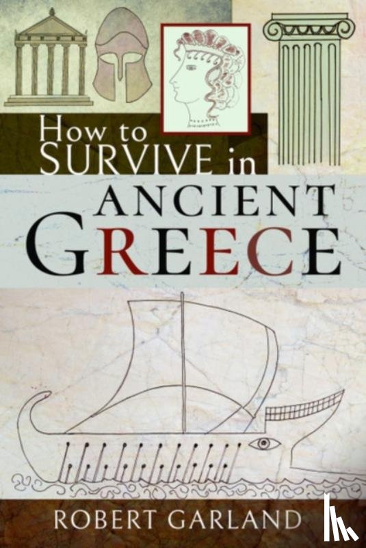 Garland, Robert - How to Survive in Ancient Greece