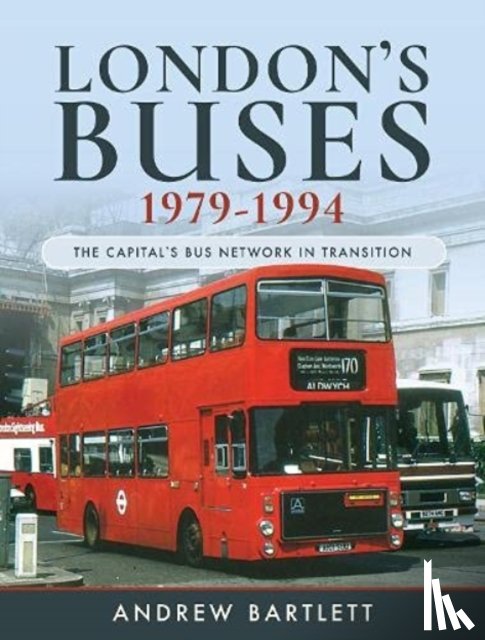 Andrew, Bartlett - London's Buses, 1979-1994