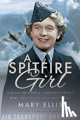 Ellis, Mary, Foreman, Melody - A Spitfire Girl