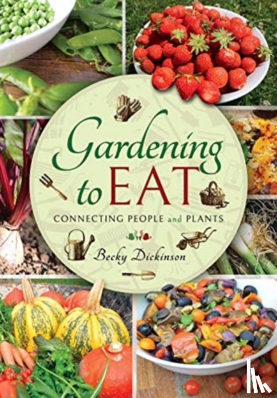 Dickinson, Becky - Gardening to Eat