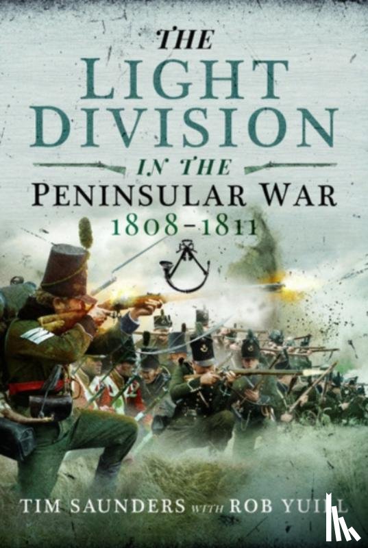 Saunders, Tim, Yuill, Rob - The Light Division in the Peninsular War, 1808-1811