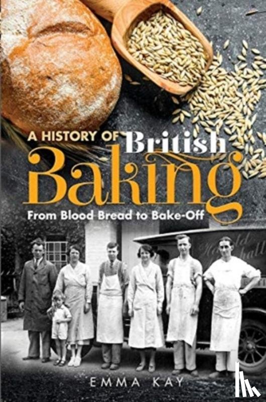 Kay, Emma - A History of British Baking