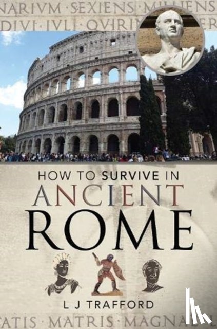 Trafford, L J - How to Survive in Ancient Rome