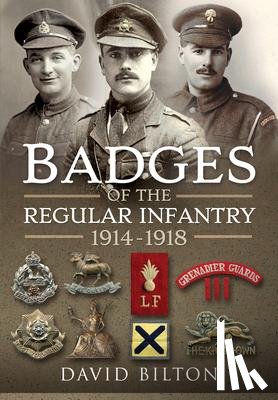 Bilton, David - Badges of the Regular Infantry, 1914-1918