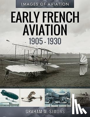 Simons, Graham M. - Early French Aviation, 1905-1930