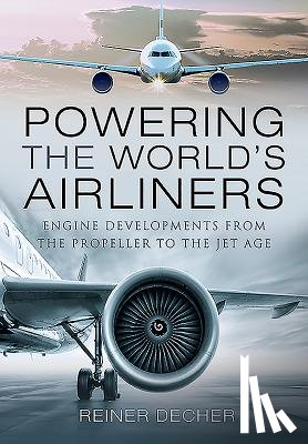 Decher, Reiner - Powering the World's Airliners