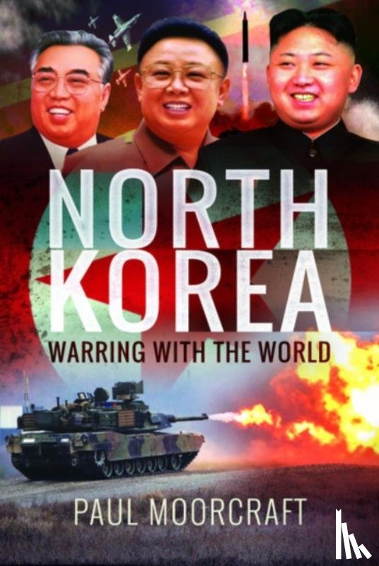 Moorcraft, Paul - North Korea - Warring with the World