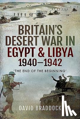 Braddock, David - Britain's Desert War in Egypt and Libya 1940-1942