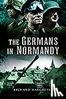 Hargreaves, Richard - The Germans in Normandy