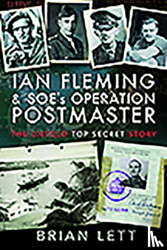 Lett, Brian - Ian Fleming and SOE's Operation POSTMASTER