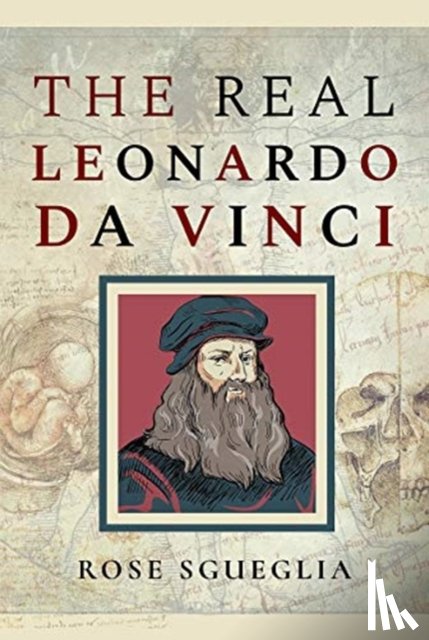 Sgueglia, Rose - The Real Leonardo Da Vinci