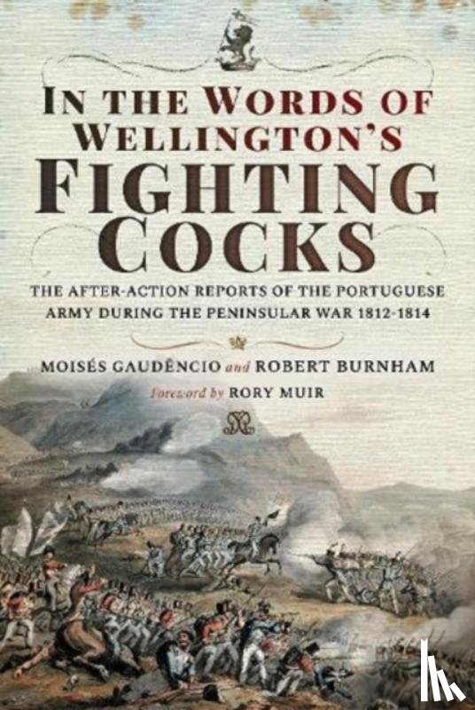 Gaudencio, Moises, Burnham, Robert - In the Words of Wellington's Fighting Cocks