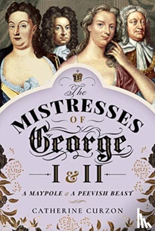 Curzon, Catherine - The Mistresses of George I and II