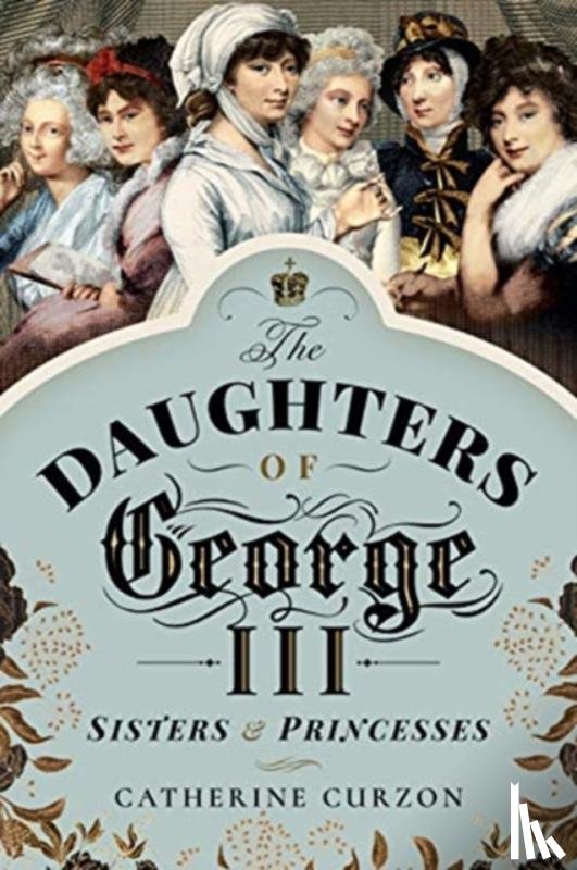 Curzon, Catherine - The Daughters of George III