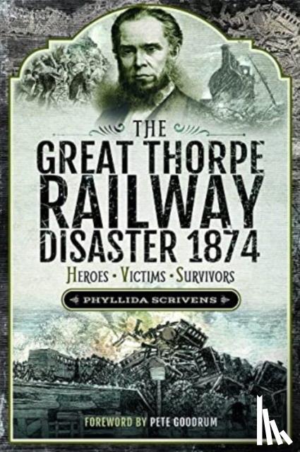 Scrivens, Phyllida - The Great Thorpe Railway Disaster 1874