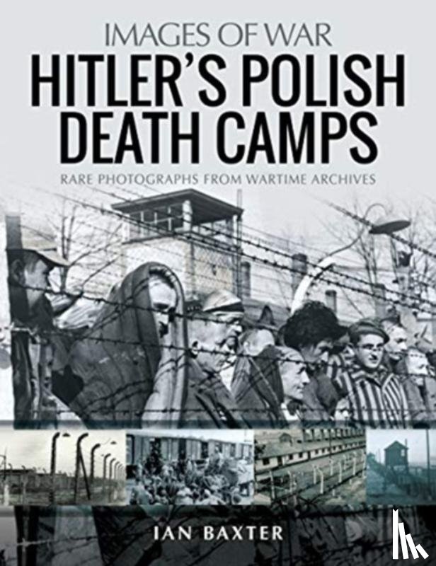 Baxter, Ian - Hitler's Death Camps in Poland