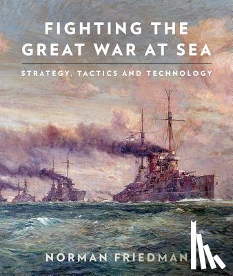 Friedman, Norman - Fighting the Great War at Sea