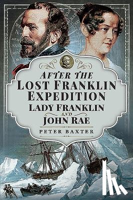 Baxter, Peter - After the Lost Franklin Expedition