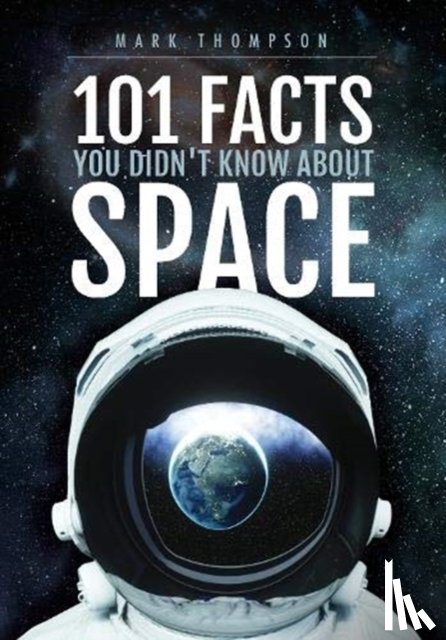 Mark Thompson - 101 Facts You Didn't Know About Space