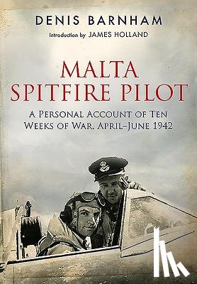 Barnham, Denis - Malta Spitfire Pilot