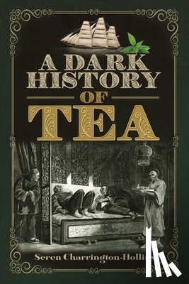 Hollins, Seren Charrington - A Dark History of Tea
