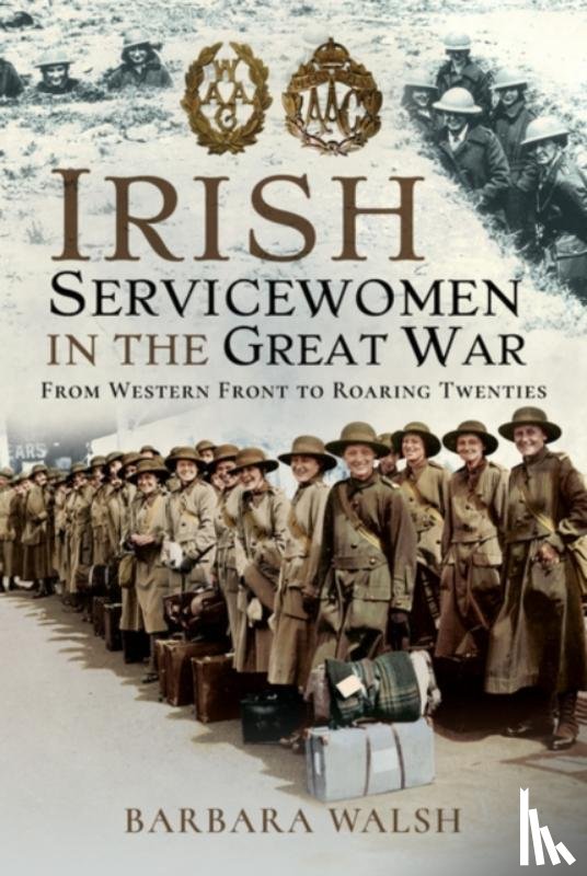 Walsh, Barbara - Irish Servicewomen in the Great War