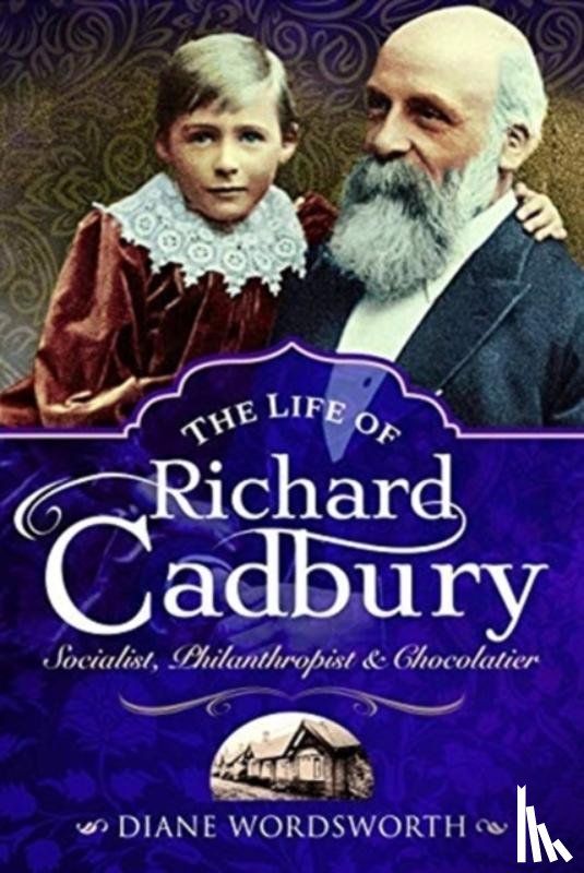Wordsworth, Diane - The Life of Richard Cadbury