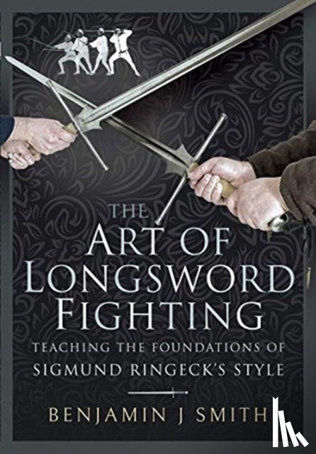 Smith, Benjamin J - The Art of Longsword Fighting
