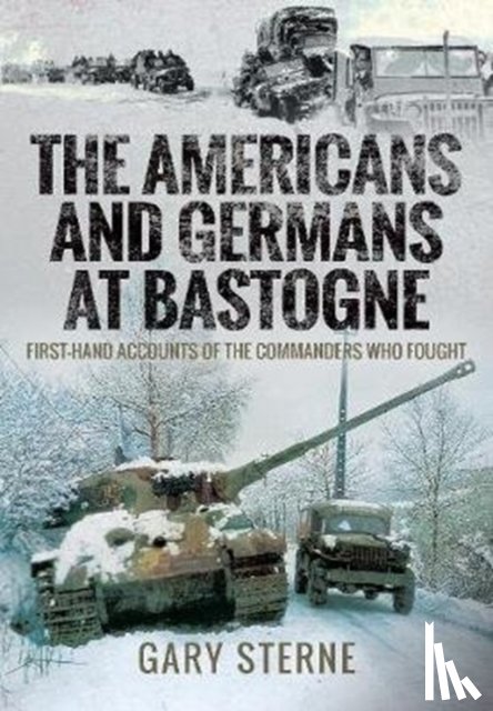 Sterne, Gary - The Americans and Germans in Bastogne