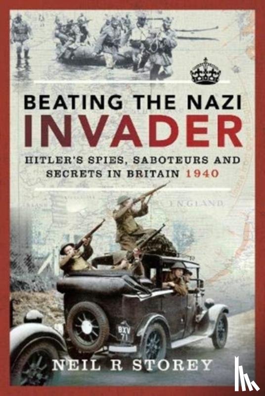 Storey, Neil R - Beating the Nazi Invader