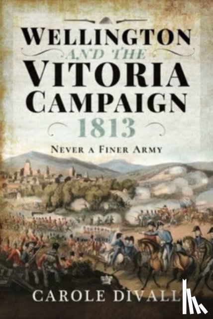 Divall, Carole - Wellington and the Vitoria Campaign 1813
