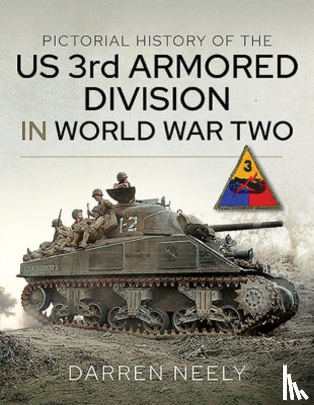 Neely, Darren - Pictorial History of the US 3rd Armored Division in World War Two