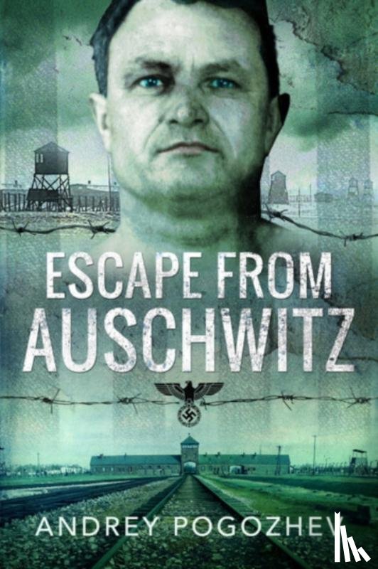 Pogozhev, Andrey - Escape From Auschwitz