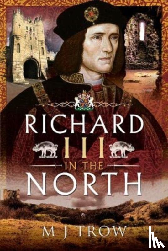 Trow, M J - Richard III in the North