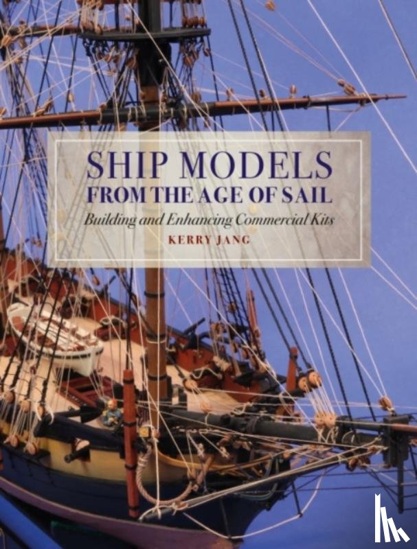 Jang, Kerry - Ship Models from the Age of Sail