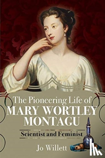 Willett, Jo - The Pioneering Life of Mary Wortley Montagu