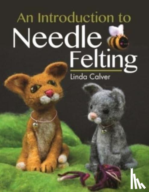 Calver, Linda - An Introduction to Needle Felting