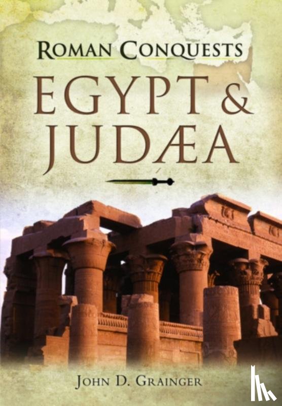 Grainger, John D. - Roman Conquests: Egypt and Judaea