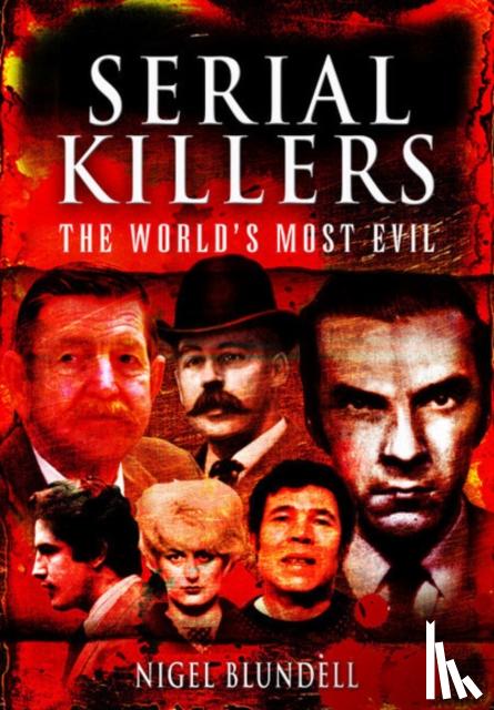 Nigel Blundell - Serial Killers: The World's Most Evil