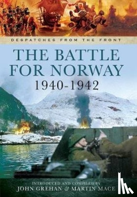 Grehan, John, Mace, Martin - The Battle for Norway, 1940-1942