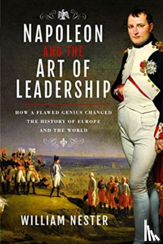 Nester, William - Napoleon and the Art of Leadership