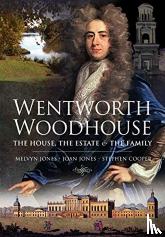 Jones, Melvyn - Wentworth Woodhouse: The House, the Estate and the Family
