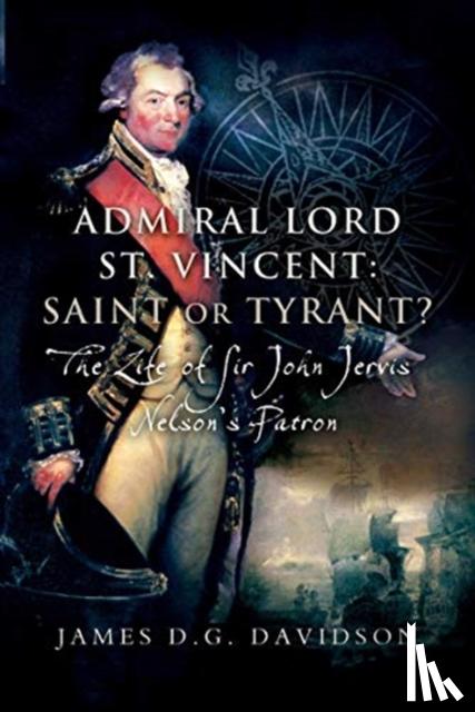 Davidson, James D G - Admiral Lord St. Vincent - Saint or Tyrant?