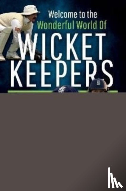 Sutton, Luke - Welcome to the Wonderful World of Wicketkeepers