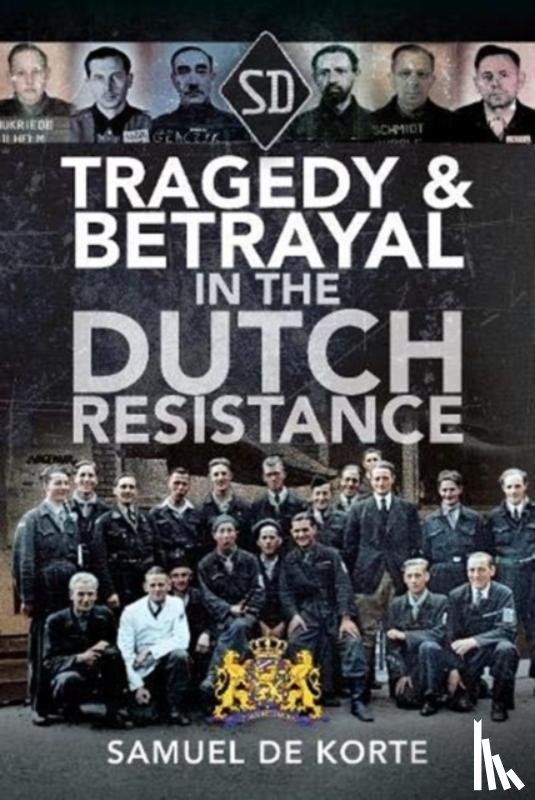 Korte, Samuel de - Tragedy & Betrayal in the Dutch Resistance