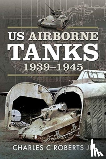 Jr, Charles C Roberts - US Airborne Tanks, 1939-1945